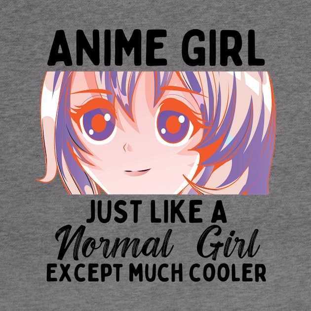 Anime Girl Just Like A Normal Girl Except Much Cooler by Mad Art
